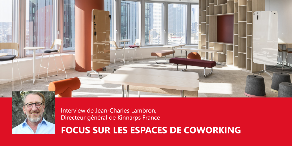 JEAN-CHARLES LAMBRON, DIRECTEUR GÉNÉRAL DE KINNARPS FRANCE : « LE COWORKING CONTINUE DE RÉVOLUTIONNER L’AGENCEMENT ! »